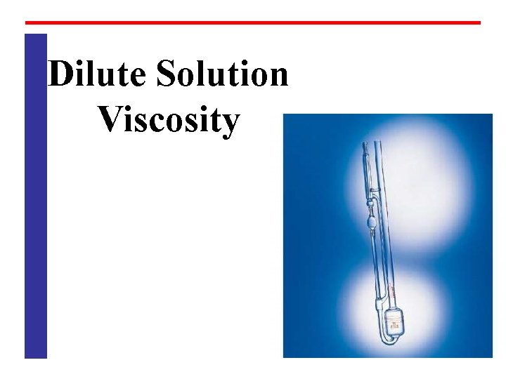 Dilute Solution Viscosity Dilute Solution Viscosity