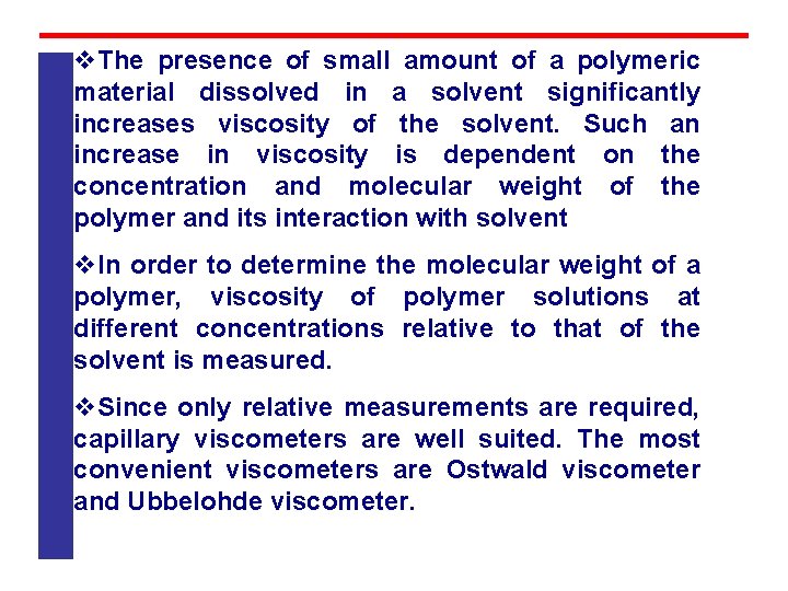 v. The presence of small amount of a polymeric material dissolved in a solvent v. The presence of small amount of a polymeric material dissolved in a solvent