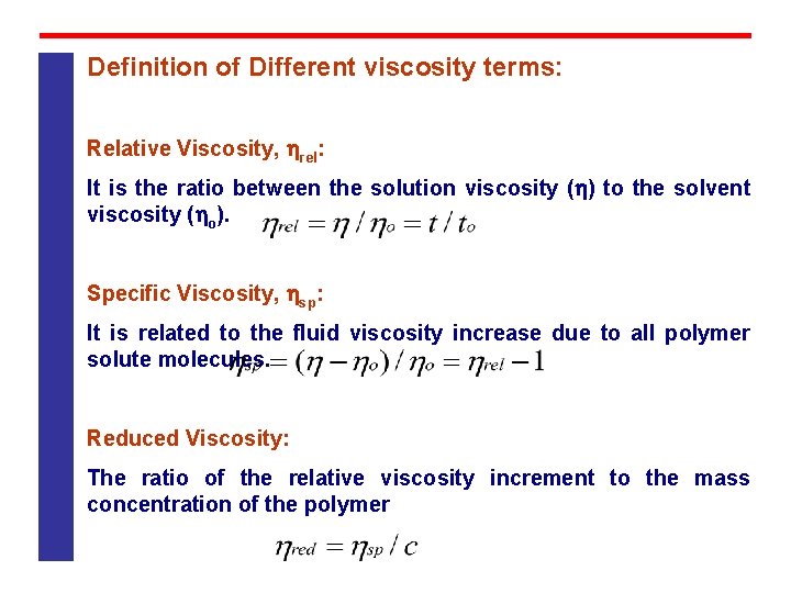 Definition of Different viscosity terms: Relative Viscosity, rel: It is the ratio between the