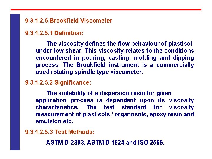 9. 3. 1. 2. 5 Brookfield Viscometer 9. 3. 1. 2. 5. 1 Definition: 9. 3. 1. 2. 5 Brookfield Viscometer 9. 3. 1. 2. 5. 1 Definition: