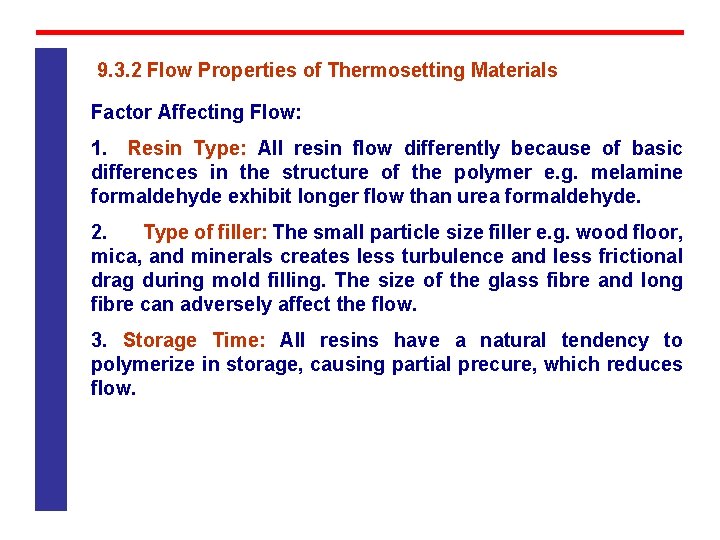 9. 3. 2 Flow Properties of Thermosetting Materials Factor Affecting Flow: 1. Resin Type: