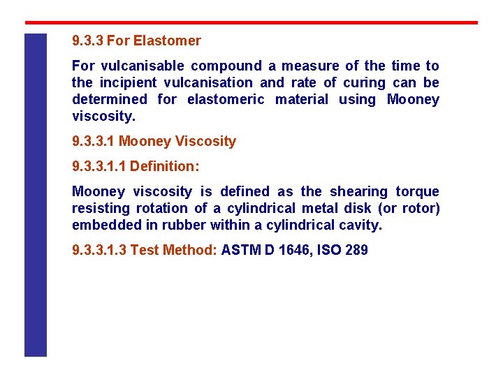 9. 3. 3 For Elastomer For vulcanisable compound a measure of the time to