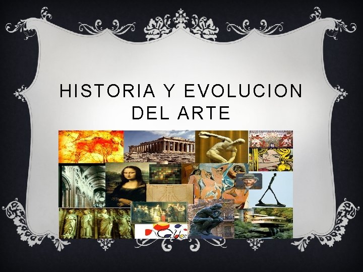 HISTORIA Y EVOLUCION DEL ARTE 