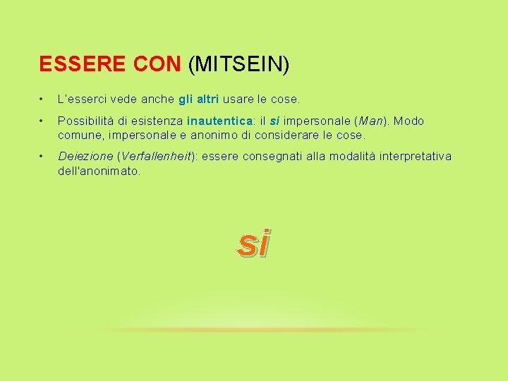ESSERE CON (MITSEIN) • L’esserci vede anche gli altri usare le cose. • Possibilità