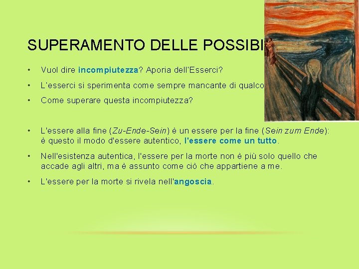 SUPERAMENTO DELLE POSSIBILITÀ • Vuol dire incompiutezza? Aporia dell’Esserci? • L’esserci si sperimenta come