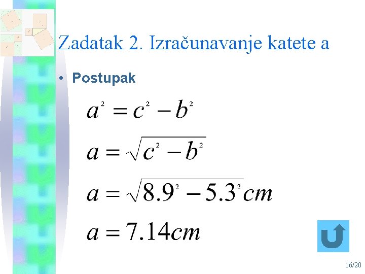 Zadatak 2. Izračunavanje katete a • Postupak 16/20 