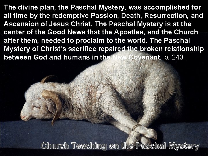 The divine plan, the Paschal Mystery, was accomplished for all time by the redemptive