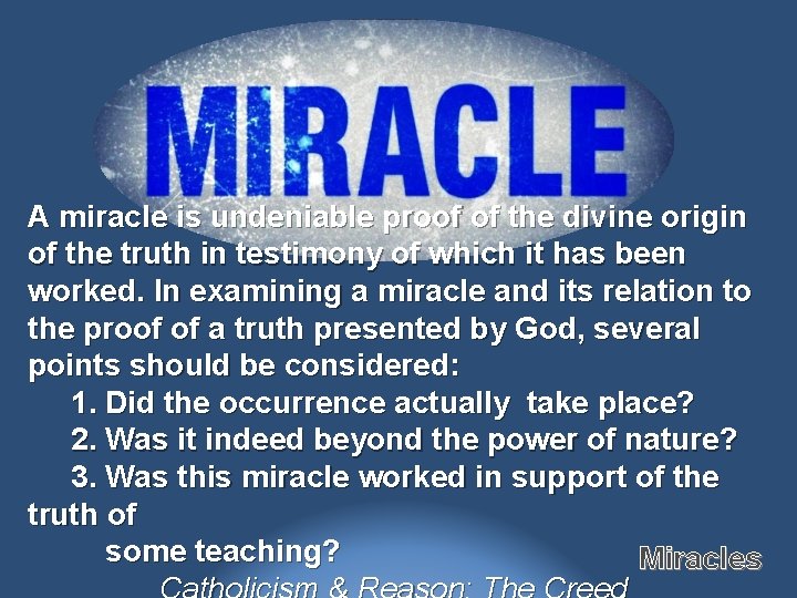 A miracle is undeniable proof of the divine origin of the truth in testimony