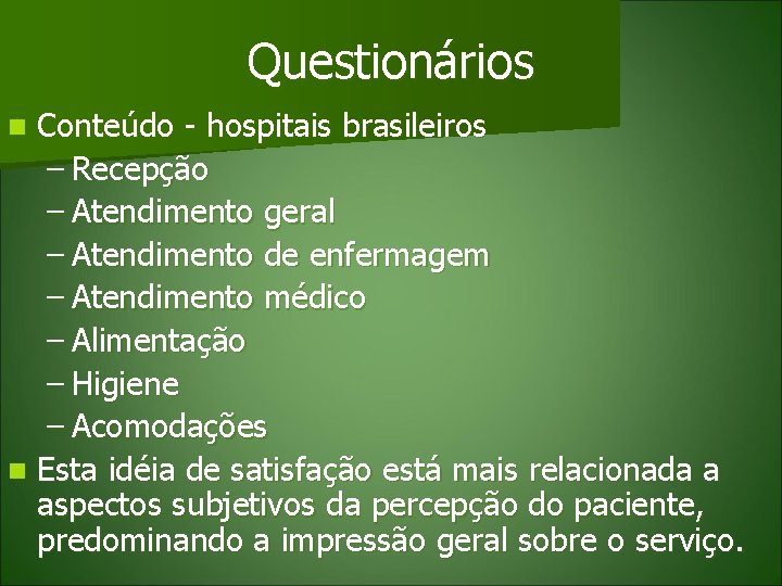 Questionários Conteúdo - hospitais brasileiros – Recepção – Atendimento geral – Atendimento de enfermagem