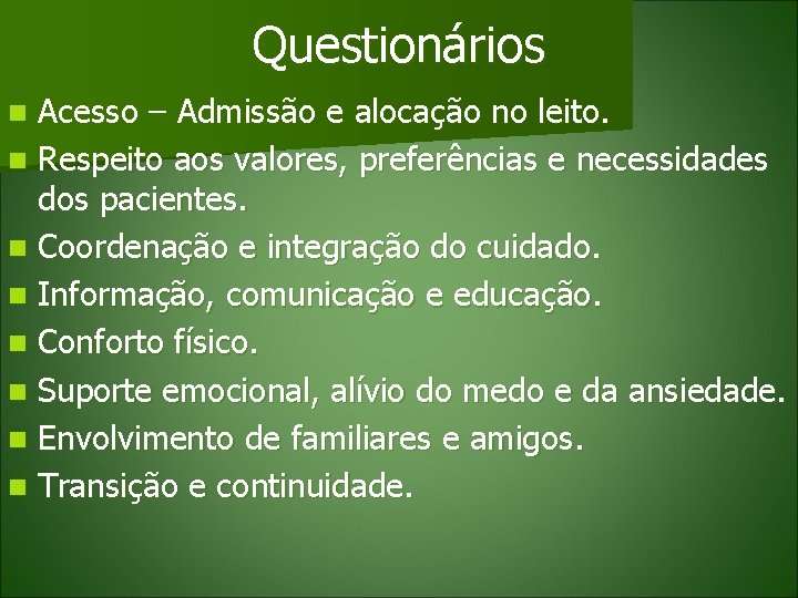 Questionários Acesso – Admissão e alocação no leito. n Respeito aos valores, preferências e