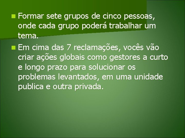 n Formar sete grupos de cinco pessoas, onde cada grupo poderá trabalhar um tema.