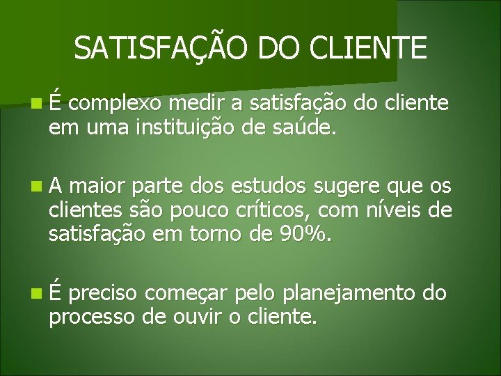 SATISFAÇÃO DO CLIENTE nÉ complexo medir a satisfação do cliente em uma instituição de