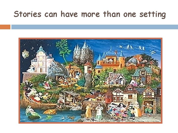 Stories can have more than one setting 