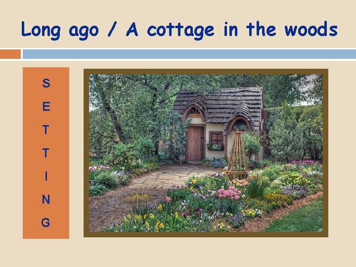 Long ago / A cottage in the woods S E T T I N