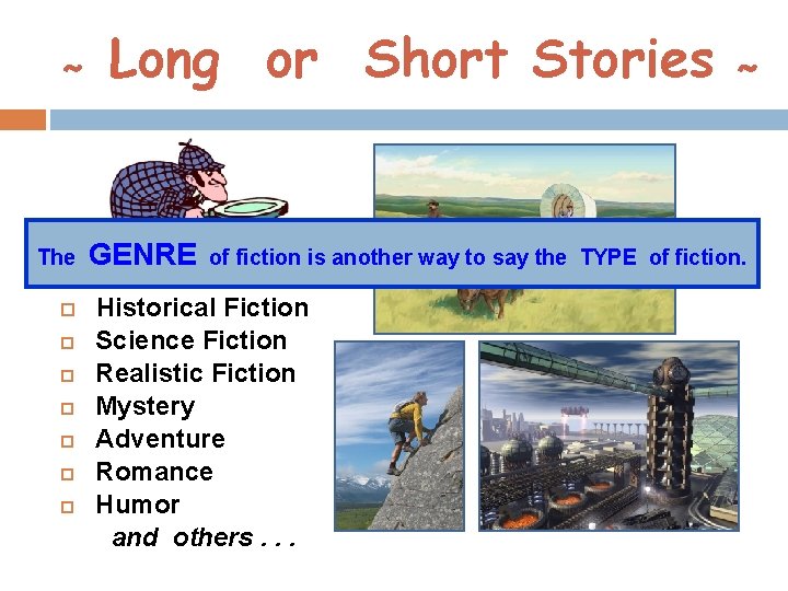~ Long or Short Stories ~ The GENRE of fiction is another way to