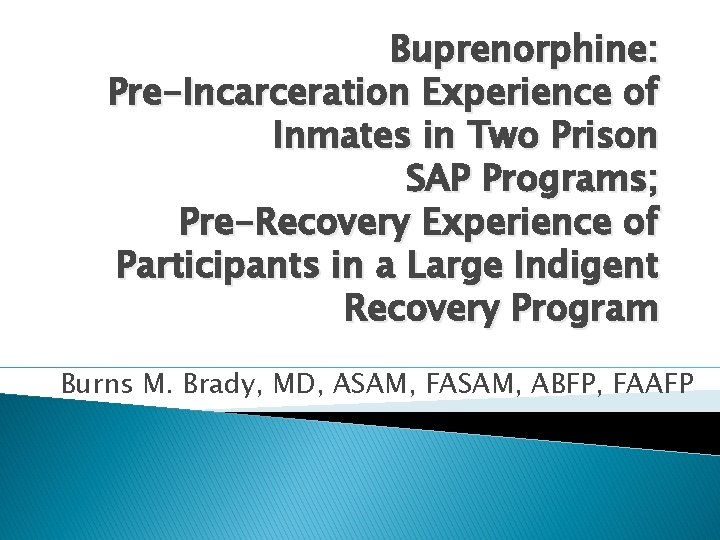 Buprenorphine: Pre-Incarceration Experience of Inmates in Two Prison SAP Programs; Pre-Recovery Experience of Participants