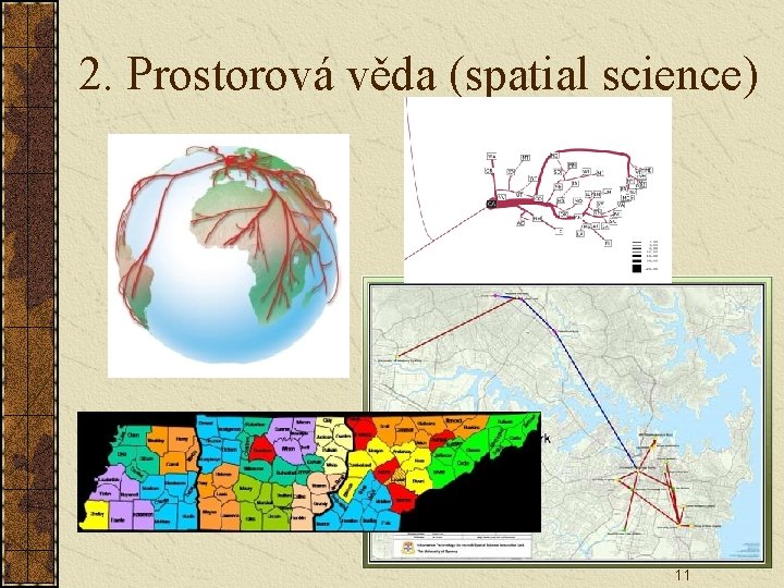 2. Prostorová věda (spatial science) 11 