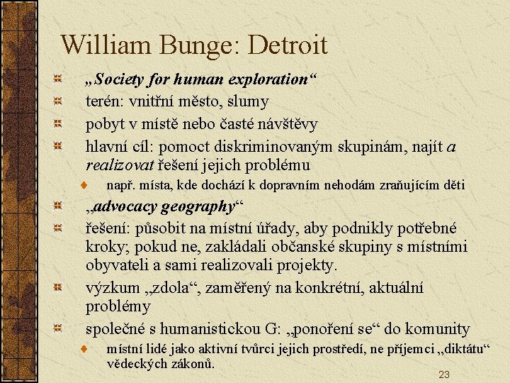 William Bunge: Detroit „Society for human exploration“ terén: vnitřní město, slumy pobyt v místě