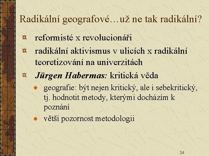 Radikální geografové…už ne tak radikální? reformisté x revolucionáři radikální aktivismus v ulicích x radikální