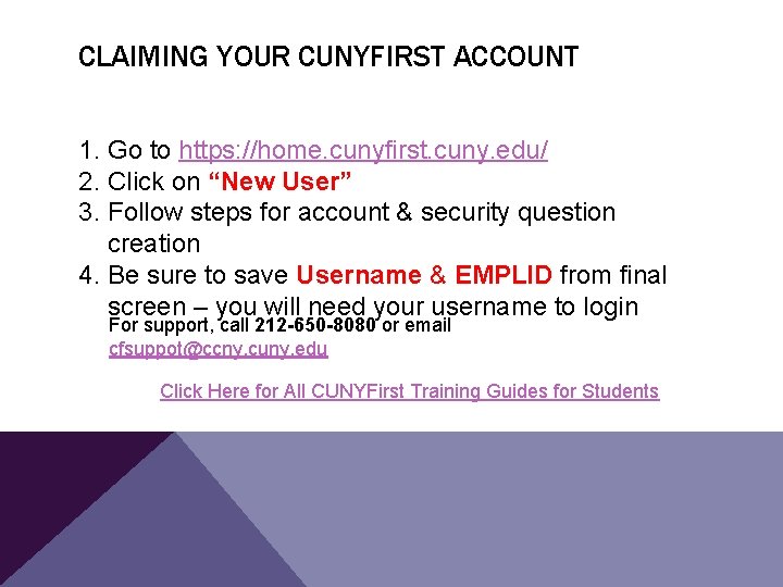 CLAIMING YOUR CUNYFIRST ACCOUNT 1. Go to https: //home. cunyfirst. cuny. edu/ 2. Click