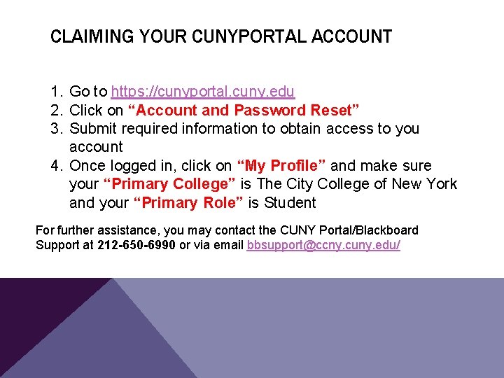 CLAIMING YOUR CUNYPORTAL ACCOUNT 1. Go to https: //cunyportal. cuny. edu 2. Click on