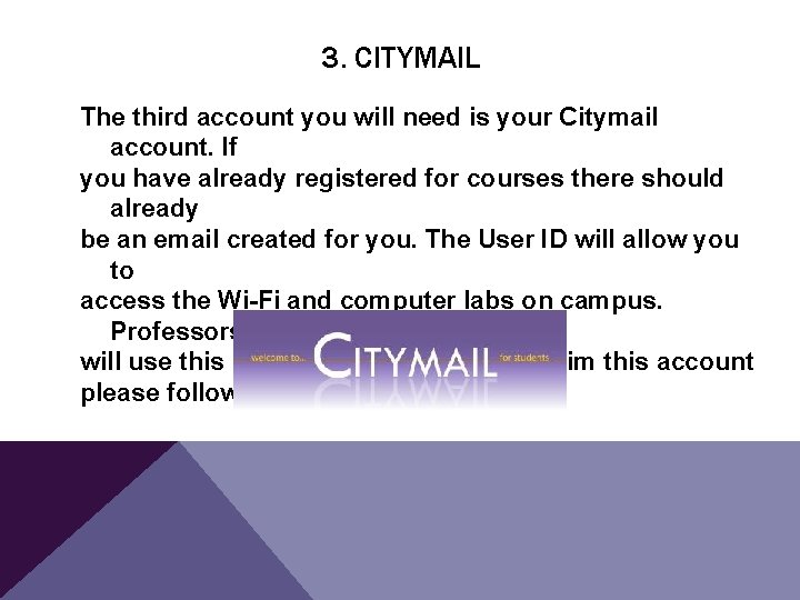 3. CITYMAIL The third account you will need is your Citymail account. If you