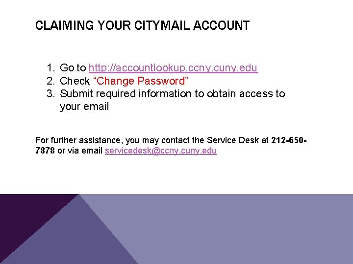 CLAIMING YOUR CITYMAIL ACCOUNT 1. Go to http: //accountlookup. ccny. cuny. edu 2. Check