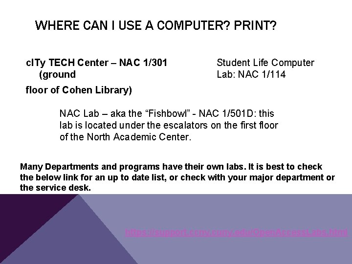 WHERE CAN I USE A COMPUTER? PRINT? c. ITy TECH Center – NAC 1/301