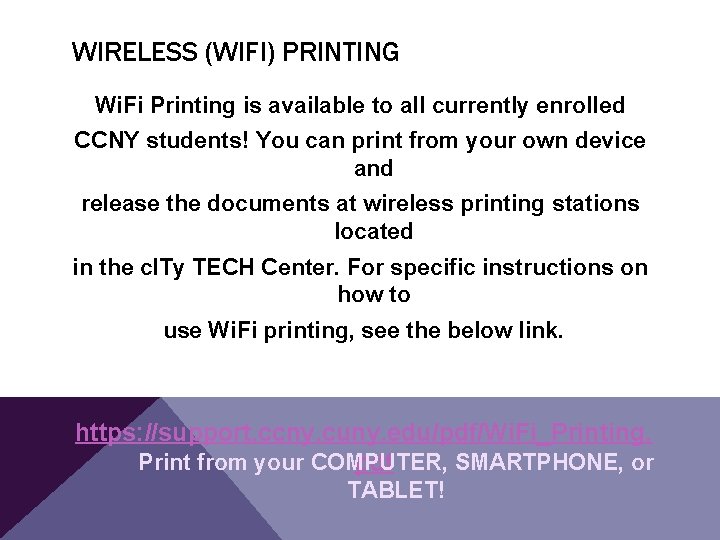 WIRELESS (WIFI) PRINTING Wi. Fi Printing is available to all currently enrolled CCNY students!