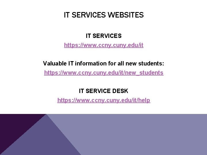 IT SERVICES WEBSITES IT SERVICES https: //www. ccny. cuny. edu/it Valuable IT information for