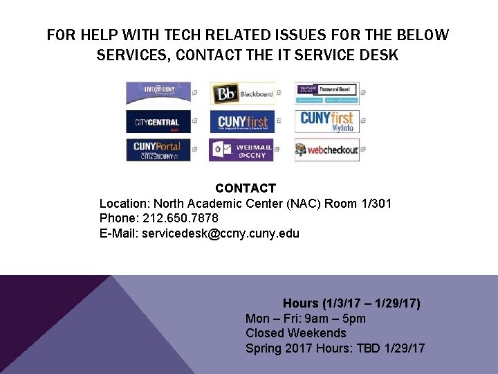 FOR HELP WITH TECH RELATED ISSUES FOR THE BELOW SERVICES, CONTACT THE IT SERVICE