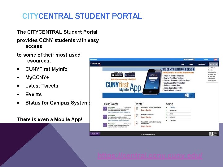 CITYCENTRAL STUDENT PORTAL The CITYCENTRAL Student Portal provides CCNY students with easy access to