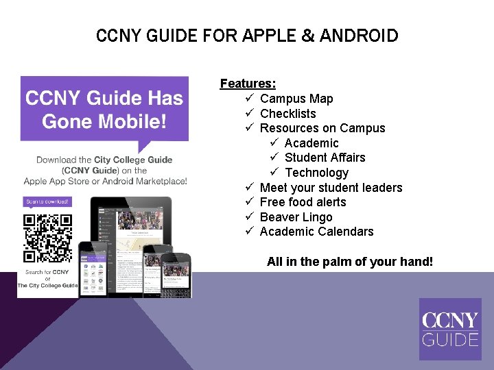 CCNY GUIDE FOR APPLE & ANDROID Features: ü Campus Map ü Checklists ü Resources
