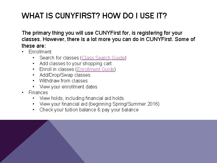 WHAT IS CUNYFIRST? HOW DO I USE IT? The primary thing you will use