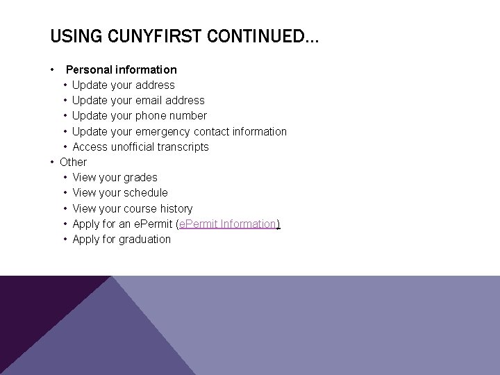 USING CUNYFIRST CONTINUED… • Personal information • Update your address • Update your email