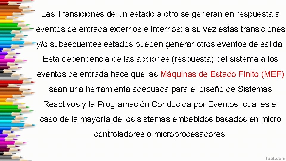 Las Transiciones de un estado a otro se generan en respuesta a eventos de