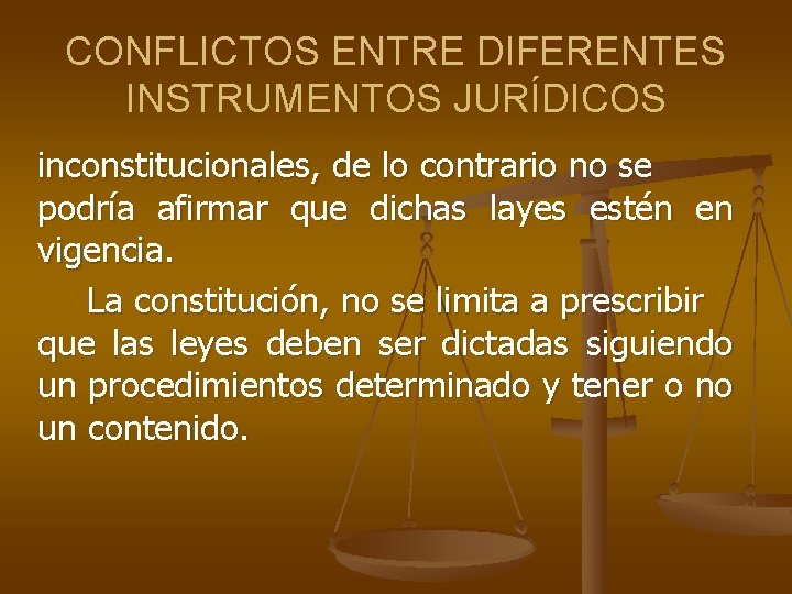 CONFLICTOS ENTRE DIFERENTES INSTRUMENTOS JURÍDICOS inconstitucionales, de lo contrario no se podría afirmar que CONFLICTOS ENTRE DIFERENTES INSTRUMENTOS JURÍDICOS inconstitucionales, de lo contrario no se podría afirmar que