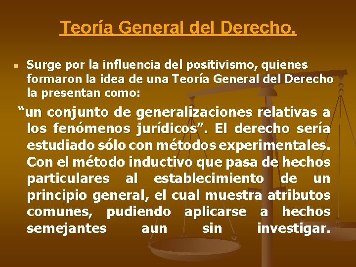 Teoría General del Derecho. n Surge por la influencia del positivismo, quienes formaron la