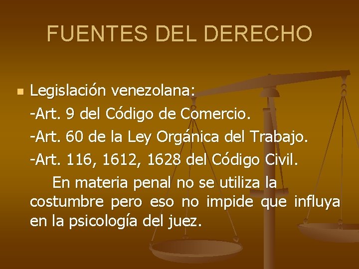 FUENTES DEL DERECHO n Legislación venezolana: -Art. 9 del Código de Comercio. -Art. 60