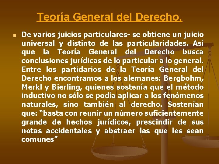 Teoría General del Derecho. n De varios juicios particulares- se obtiene un juicio universal