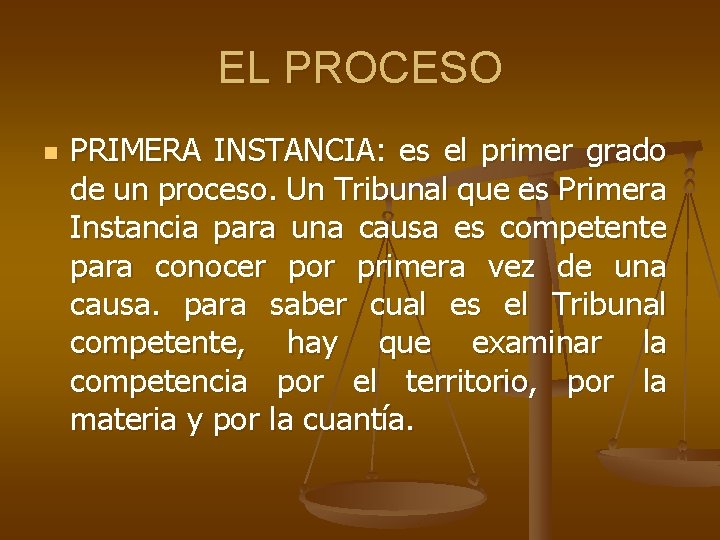 EL PROCESO n PRIMERA INSTANCIA: es el primer grado de un proceso. Un Tribunal