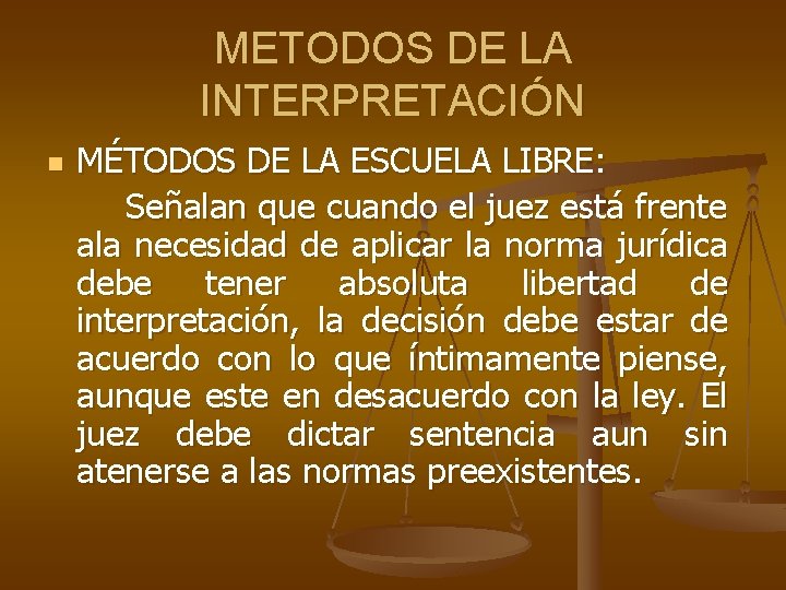 METODOS DE LA INTERPRETACIÓN n MÉTODOS DE LA ESCUELA LIBRE: Señalan que cuando el