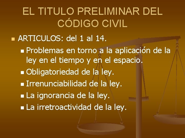EL TITULO PRELIMINAR DEL CÓDIGO CIVIL n ARTICULOS: del 1 al 14. n Problemas EL TITULO PRELIMINAR DEL CÓDIGO CIVIL n ARTICULOS: del 1 al 14. n Problemas