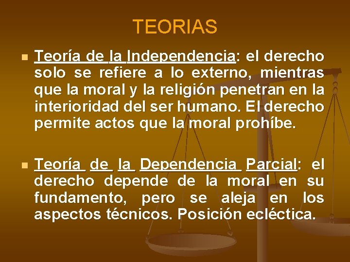 TEORIAS n Teoría de la Independencia: el derecho solo se refiere a lo externo,