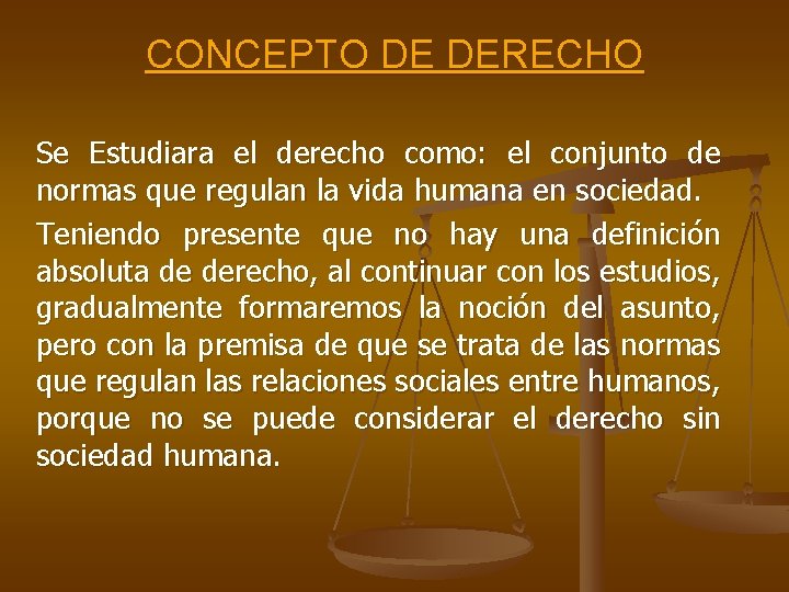 CONCEPTO DE DERECHO Se Estudiara el derecho como: el conjunto de normas que regulan CONCEPTO DE DERECHO Se Estudiara el derecho como: el conjunto de normas que regulan