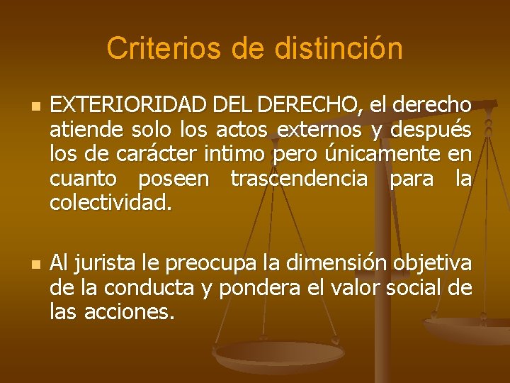 Criterios de distinción n n EXTERIORIDAD DEL DERECHO, el derecho atiende solo los actos