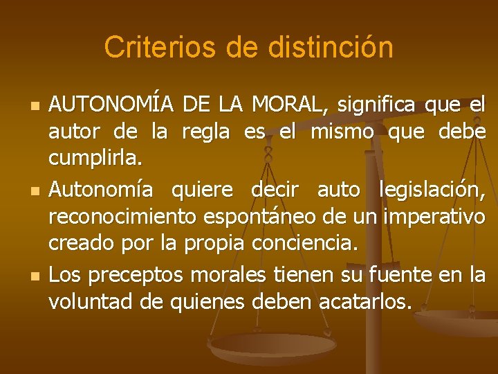 Criterios de distinción n AUTONOMÍA DE LA MORAL, significa que el autor de la