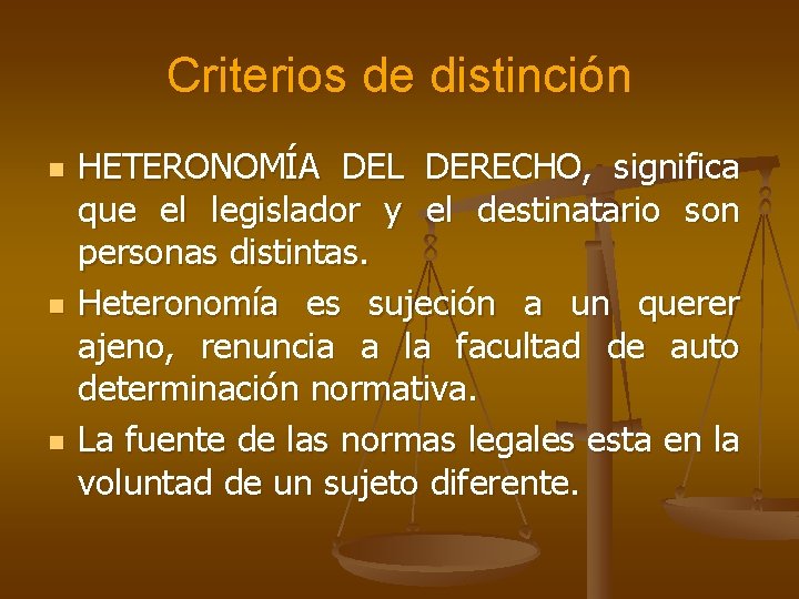 Criterios de distinción n HETERONOMÍA DEL DERECHO, significa que el legislador y el destinatario