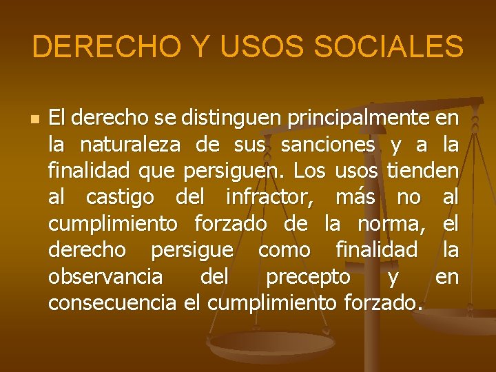 DERECHO Y USOS SOCIALES n El derecho se distinguen principalmente en la naturaleza de