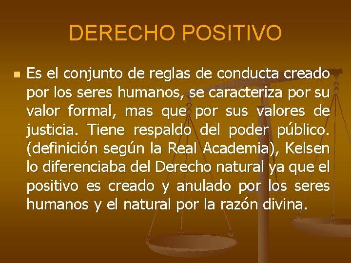 DERECHO POSITIVO n Es el conjunto de reglas de conducta creado por los seres DERECHO POSITIVO n Es el conjunto de reglas de conducta creado por los seres